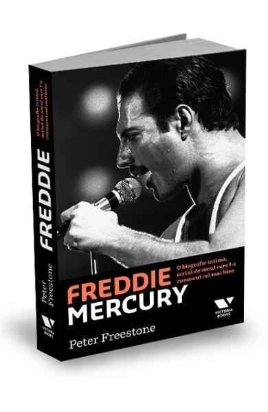 Freddie Mercury. O biografie intima, scrisa de omul care l-a cunoscut cel mai bine, Peter Freestone